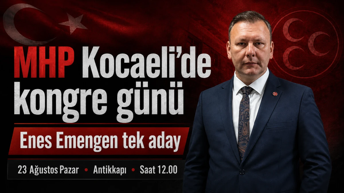 MHP Kocaeli&rsquo;de kongre g&uuml;n&uuml;: Enes Emengen tek aday