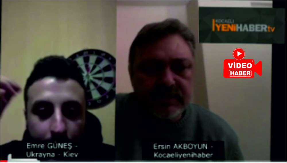 KİEV DE  SAVAŞIN ORTASINDA KALAN  DEĞİRMENDERELİ EMRE YAŞADIKLARINI ANLATTI