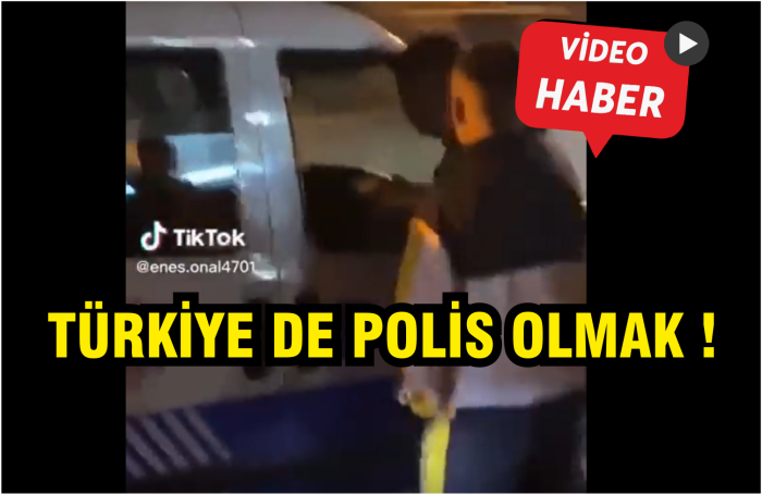 TÜRKİYE DE POLİS OLMAK !